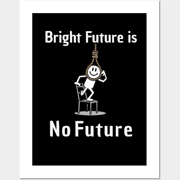 Bright Future is No Future Puns Wall Art by AnimeVision